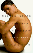 Wonder Bread & Ecstasy: The Life and Death of Joey Stefano