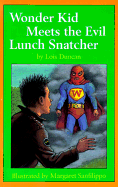 Wonder Kid Meets the Evil Lunch Snatcher - Duncan, Lois