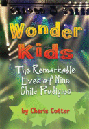 Wonder Kids: The Remarkable Lives of Nine Child Prodigies