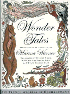 Wonder Tales: Six French Stories of Enchantment - Warner, Marina (Editor), and Byatt, A S (Translated by), and Bolt, Ranjit (Translated by), and Ashbery, John (Translated by...