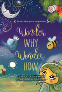 Wonder Why, Wonder How: Stories that Spark Imagination