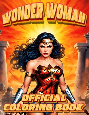 Wonder Woman Coloring Book: Relaxing activity with Wonder Woman's vibrant and dynamic coloring pages - Flanagan, Shane P