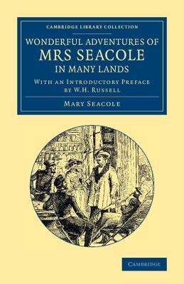 Wonderful Adventures of Mrs Seacole in Many Lands: Edited by W. J. S.; With an Introductory Preface by W. H. Russell - Seacole, Mary, and Russell, William Howard (Preface by)