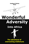 Wonderful Adversity: Into Africa: the adventure of overcoming misfortune