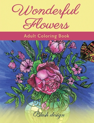 Wonderful Flowers: Adult Coloring Book - Design, Blush