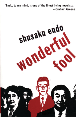 Wonderful Fool - Endo, Shusaku, and Mathy, Francis (Translated by)
