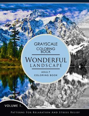 Wonderful Landscape Volume 1: Grayscale coloring books for adults Relaxation (Adult Coloring Books Series, grayscale fantasy coloring books) - Grayscale Fantasy Publishing