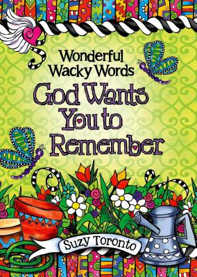 Wonderful Wacky Words God Wants You to Remember - Toronto, Suzy