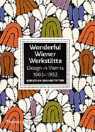 Wonderful Wiener Werksttte: Design in Vienna 1903-1932