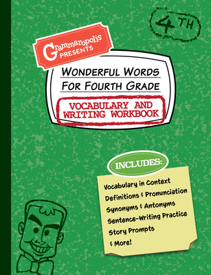 Wonderful Words for Fourth Grade Vocabulary and Writing Workbook: Definitions, Usage in Context, Fun Story Prompts, & More - Grammaropolis