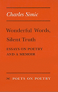 Wonderful Words, Silent Truth: Essays on Poetry and a Memoir