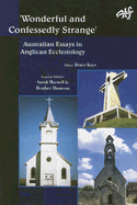 Wonderfully and Confessedly Strange: Australian Essays in Anglican Ecclesiology