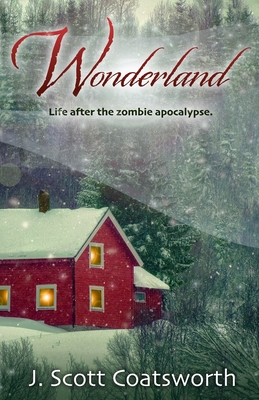 Wonderland: Life After the Zombie Apocalypse - Coatsworth, J Scott