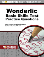 Wonderlic Basic Skills Test Practice Questions: WBST Practice Tests & Exam Review for the Wonderlic Basic Skills Test