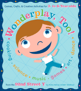 Wonderplay, Too!: Games, Crafts, & Creative Activities for 3- To 6-Year Olds - Reitzes, Fretta, and Teitelman, Beth