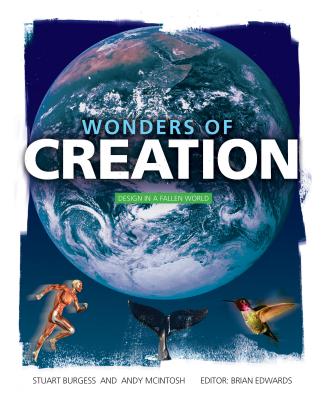 Wonders of Creation: Design in a Fallen World - Burgess, Stuart, and McIntosh, Andy, and Edwards, Brian (Editor)