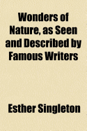 Wonders of Nature, as Seen and Described by Famous Writers