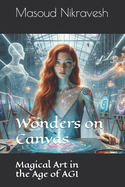 Wonders on Canvas: Magical Art in the Age of AGI