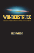 Wonderstruck: because the universe wants us to be surprised by what comes next