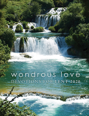 Wondrous Love: Devotions for Lent 2020 - Hoffman, Paul (Contributions by), and Melosh, Barbara (Contributions by), and Ollikainen, Jennifer (Contributions by)