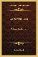 Wondrous Love: Fifteen Addresses