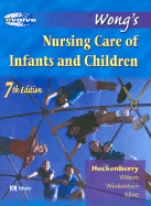 Wong's Nursing Care of Infants and Children - Hockenberry, Marilyn J, PhD, RN, Faan, and Wilson, David, MS, RN, and Winkelstein, Marilyn L, PhD, RN