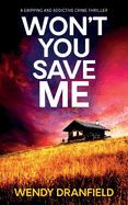 Won't You Save Me: An absolutely gripping and addictive crime thriller