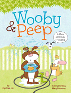 Wooby & Peep: A Story of Unlikely Friendship