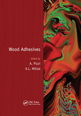 Wood Adhesives - Pizzi, Antonio (Editor), and Mittal, Kash L. (Editor)