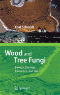 Wood and Tree Fungi: Biology, Damage, Protection, and Use