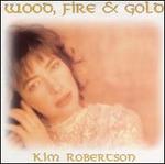 Wood, Fire & Gold - Kim Robertson