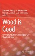 Wood Is Good: Current Trends and Future Prospects in Wood Utilization