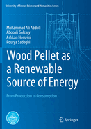 Wood Pellet as a Renewable Source of Energy: From Production to Consumption