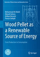 Wood Pellet as a Renewable Source of Energy: From Production to Consumption