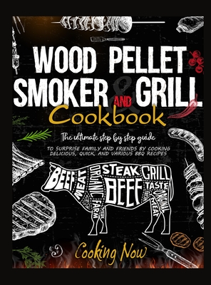 Wood Pellet Smoker Grill: The Ultimate Step by Step Guide to Surprise Family and Friends by Cooking Delicious, Quick, and Various BBQ Receipes - Stone, Bob