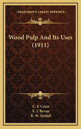 Wood Pulp and Its Uses (1911)