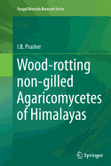 Wood-Rotting Non-Gilled Agaricomycetes of Himalayas