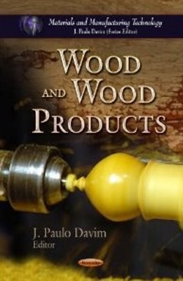 Wood & Wood Products - Davim, J Paulo (Editor)