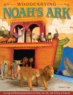 Woodcarving Noah's Ark: Carving and Painting Instructions for the Noah, the Ark, and 14 Pairs of Animals