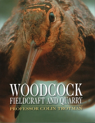 Woodcock: Fieldcraft and Quarry - Trotman, Colin