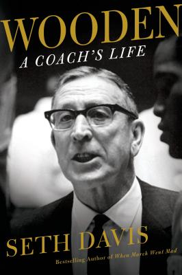 Wooden: A Coach's Life: A Coach's Life - Davis, Seth