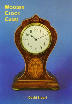 Wooden Clock Cases - Bryant, David
