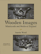 Wooden Images: Misericords and Medieval England