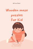 Wooden maze puzzles