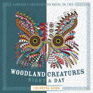 Woodland Creatures Night & Day Coloring Book: Gorgeous Creatures to Bring to Life