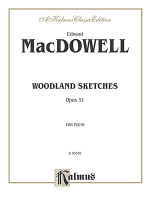 Woodland Sketches - MacDowell, Edward (Composer)