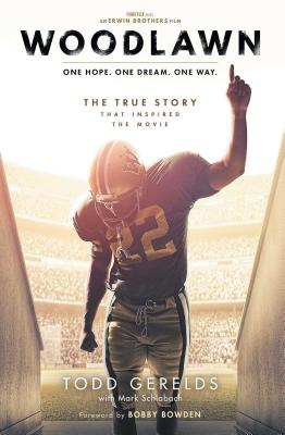 Woodlawn: One Hope. One Dream. One Way. - Gerelds, Todd, and Schlabach, Mark, and Bowden, Bobby (Foreword by)