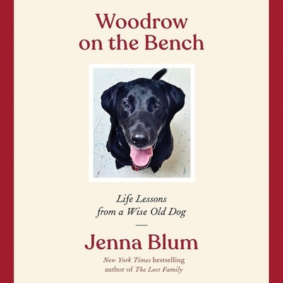 Woodrow on the Bench: Life Lessons from a Wise Old Dog - Blum, Jenna, and Gideon, Ann Marie (Read by)