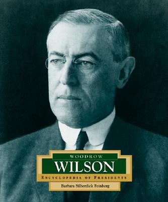 Woodrow Wilson: America's 28th President - Feinberg, Barbara Silberdick