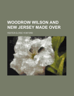 Woodrow Wilson and New Jersey made over